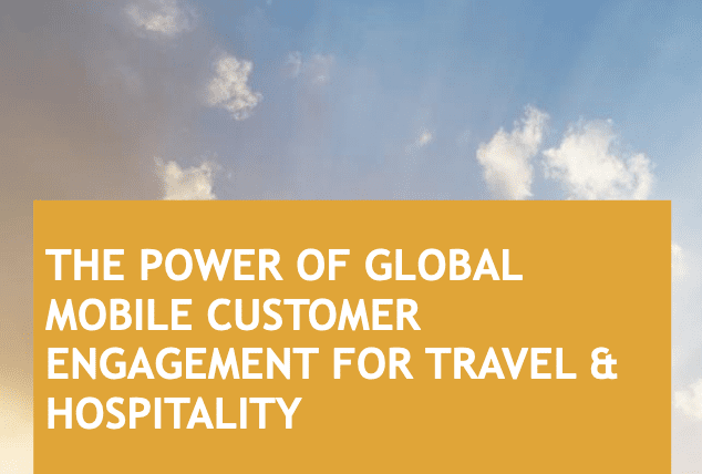 The Power of Global Mobile Customer Engagement for Travel &#038; Hospitality