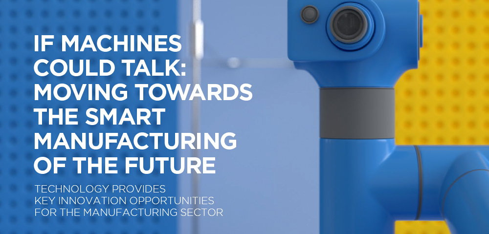 If machines could talk: The road to Smart Manufacturing